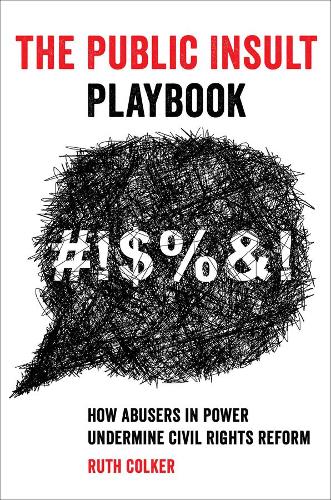 Бумажная книга «The Public Insult Playbook: How Abusers in Power Undermine Civil Rights Reform», автор Рут Колкер - фото №1