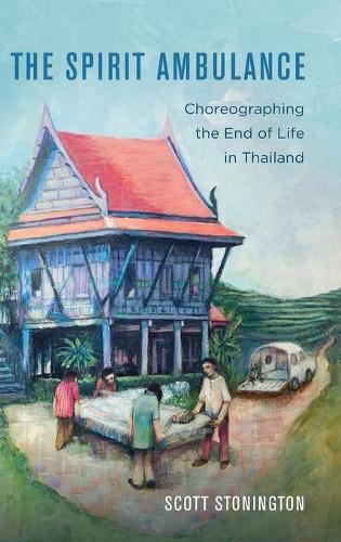Бумажная книга «The Spirit Ambulance: Choreographing the End of Life in Thailand», автор Скотт Стонингтон - фото №1