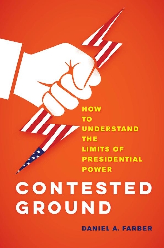 Бумажная книга «Contested Ground: How to Understand the Limits of Presidential Power», автор Дэн А. Фарбер - фото №1