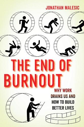Бумажная книга «The End of Burnout: Why Work Drains Us and How to Build Better Lives», автор Джонатан Малесик - фото №1