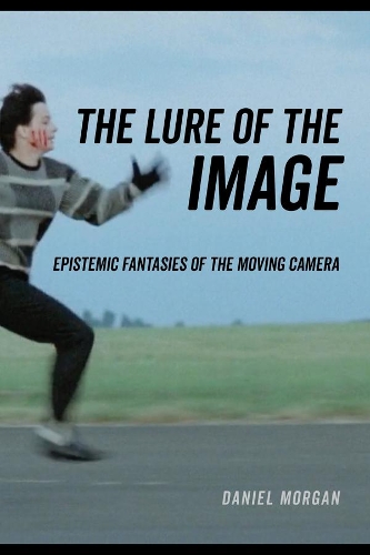Бумажная книга «The Lure of the Image: Epistemic Fantasies of the Moving Camera», автор Дэниел Морган - фото №1