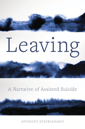 Бумажная книга «Leaving: A Narrative of Assisted Suicide», автор Энтони Ставрианакис - фото №1