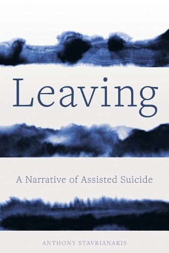 Бумажная книга «Leaving: A Narrative of Assisted Suicide», автор Энтони Ставрианакис - фото №1
