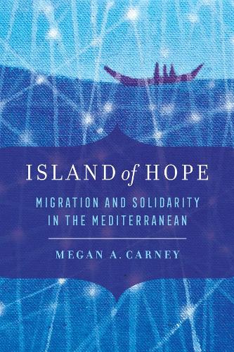 Бумажная книга «Island of Hope: Migration and Solidarity in the Mediterranean», автор Меган А. Карни - фото №1