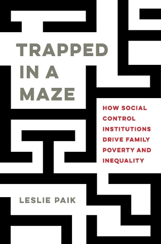 Бумажная книга «Trapped in a Maze: How Social Control Institutions Drive Family Poverty and Inequality», автор Лесли Пайк - фото №1