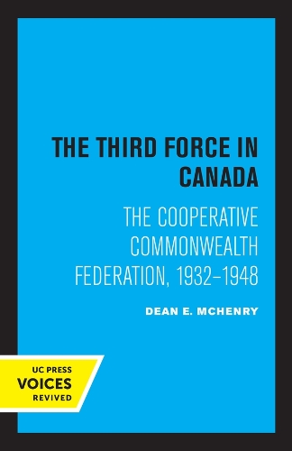 Бумажная книга «The Third Force in Canada: The Cooperative Commonwealth Federation, 1932-1948», автор Дин Э. МакГенри - фото №1