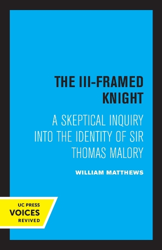 Бумажная книга «The III-Framed Knight: A Skeptical Inquiry into the Identity of Sir Thomas Malory», автор Уильям Мэтьюс - фото №1
