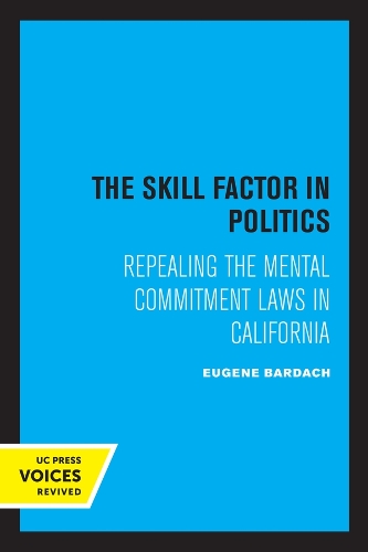 Паперова книга «The Skill Factor in Politics: Repealing the Mental Commitment Laws in California», автор Юджин Бардах - фото №1