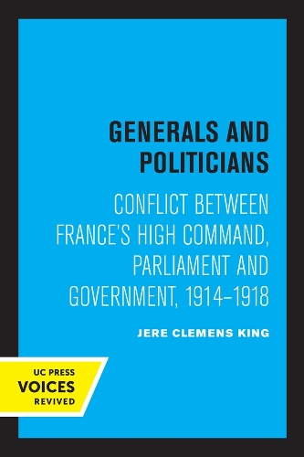 Бумажная книга «Generals and Politicians: Conflict Between France's High Command, Parliament and Government, 1914-1918», автор Джере Клеменс Кинг - фото №1