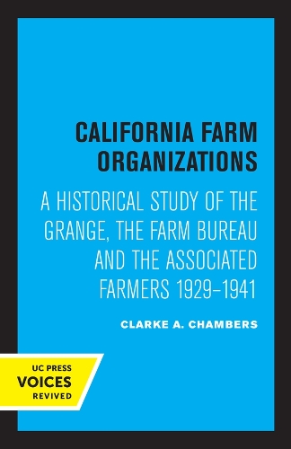 Бумажная книга «California Farm Organizations: A Historical Study of the Grange, the Farm Bureau, and the Associated Farmers, 1929-1941», автор Кларк А. Чемберс - фото №1