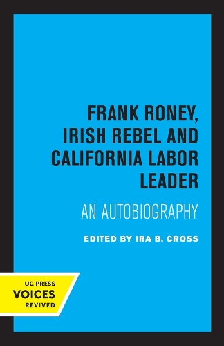 Бумажная книга «Frank Roney, Irish Rebel and California Labor Leader: An Autobiography», автор Айра Б. Кросс - фото №1