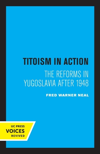 Бумажная книга «Titoism in Action: The Reforms in Yugoslavia After 1948», автор Фред Уорнер Нил - фото №1