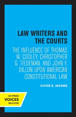 Paper book «Law Writers and the Courts: The Influence of Thomas M. Cooley, Christopher G. Tiedeman, and John F. Dillon Upon American Constitutional Law», author Clyde E. Jacobs - фото №1