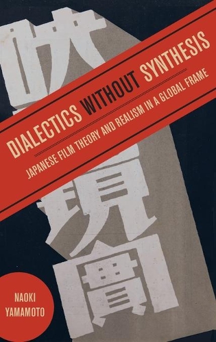 Паперова книга «Dialectics without Synthesis: Japanese Film Theory and Realism in a Global Frame», автор Наокі Ямамото - фото №1