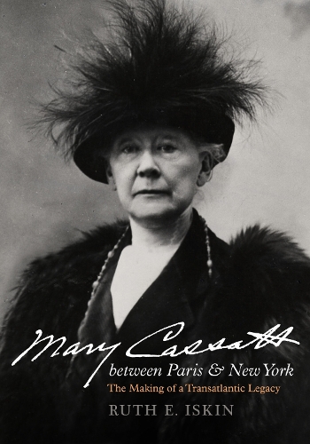 Бумажная книга «Mary Cassatt between Paris and New York: The Making of a Transatlantic Legacy», автор Рут Э. Искин - фото №1