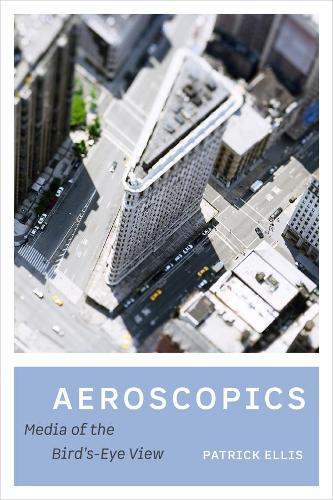 Бумажная книга «Aeroscopics: Media of the Bird’s-Eye View», автор Патрик Эллис - фото №1