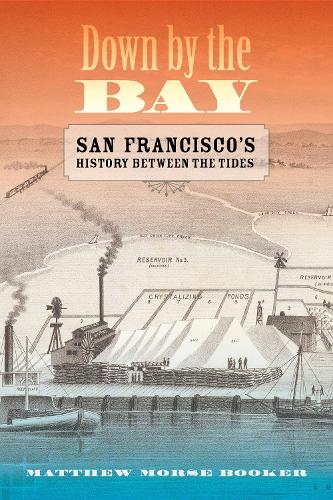 Паперова книга «Down by the Bay: San Francisco's History between the Tides», автор Метью Букер - фото №1
