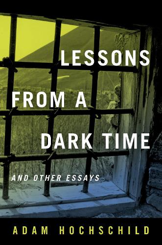 Бумажная книга «Lessons from a Dark Time and Other Essays», автор Адам Хохшильд - фото №1