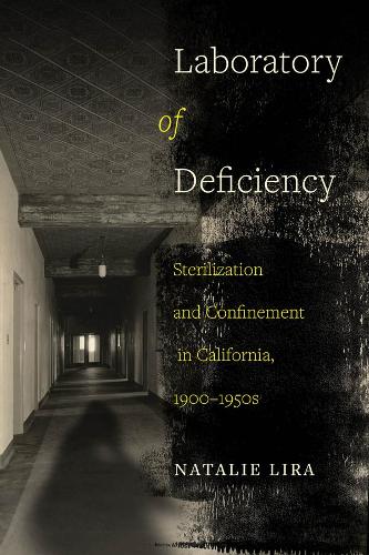 Бумажная книга «Laboratory of Deficiency: Sterilization and Confinement in California, 1900–1950s», автор Натали Лира - фото №1