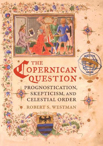 Бумажная книга «The Copernican Question: Prognostication, Skepticism, and Celestial Order», автор Роберт Вестман - фото №1