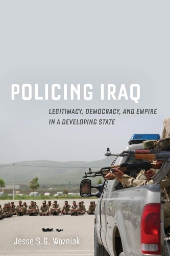 Бумажная книга «Policing Iraq: Legitimacy, Democracy, and Empire in a Developing State», автор Джесси Возняк - фото №1