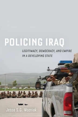 Паперова книга «Policing Iraq: Legitimacy, Democracy, and Empire in a Developing State», автор Джессі Возняк - фото №1
