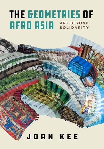 Бумажная книга «The Geometries of Afro Asia: Art beyond Solidarity», автор Джоан Ки - фото №1