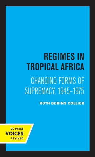 Паперова книга «Regimes in Tropical Africa: Changing Forms of Supremacy, 1945-1975», автор Рут Беринс Колієр - фото №1