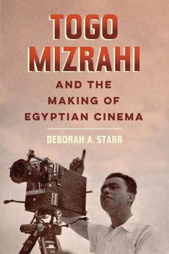 Бумажная книга «Togo Mizrahi and the Making of Egyptian Cinema», автор Дебора А. Старр - фото №1
