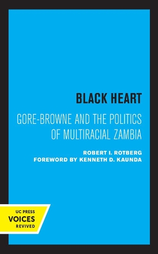 Бумажная книга «Black Heart: Gore-Browne and the Politics of Multiracial Zambia», автор Роберт И. Ротберг - фото №1