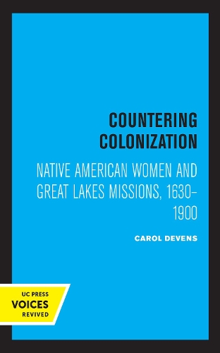 Бумажная книга «Countering Colonization: Native American Women and Great Lakes Missions, 1630-1900», автор Кэрол Девенс - фото №1
