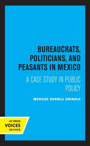 Бумажная книга «Bureaucrats, Politicians, and Peasants in Mexico: A Case Study in Public Policy», автор Мерили Гриндл - фото №1