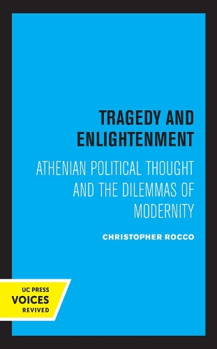Бумажная книга «Tragedy and Enlightenment: Athenian Political Thought and the Dilemmas of Modernity», автор Кристофер Рокко - фото №1