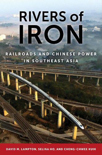 Бумажная книга «Rivers of Iron: Railroads and Chinese Power in Southeast Asia», авторов Ченг-Чви Куик, Дэвид М. Лэмптон, Селина Хо - фото №1