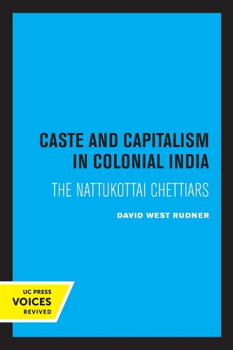 Бумажная книга «Caste and Capitalism in Colonial India: The Nattukottai Chettiars», автор Дэвид Уэст Раднер - фото №1