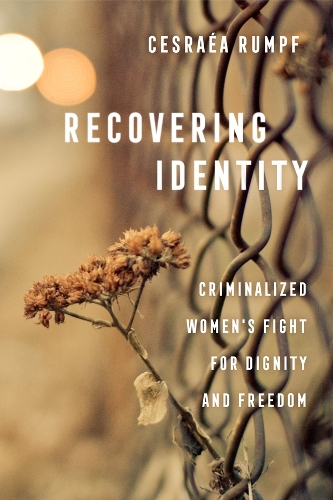 Бумажная книга «Recovering Identity: Criminalized Women's Fight for Dignity and Freedom», автор Чезре Румпф - фото №1