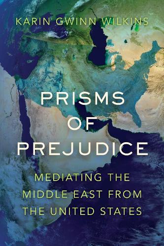 Бумажная книга «Prisms of Prejudice: Mediating the Middle East from the United States», автор Карин Гвинн Уилкинс - фото №1