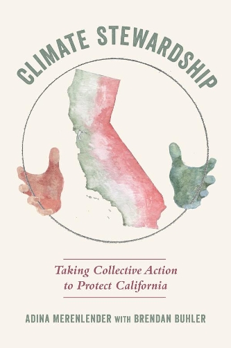 Бумажная книга «Climate Stewardship: Taking Collective Action to Protect California», авторов Адина Меренлендер, Брендан Бюлер - фото №1
