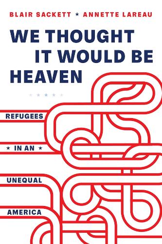Бумажная книга «We Thought It Would Be Heaven: Refugees in an Unequal America», авторов Аннет Ларо, Блэр Сакетт - фото №1