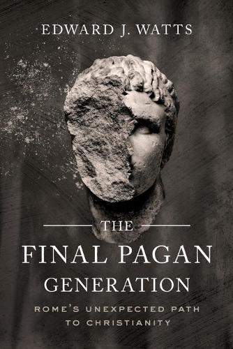Бумажная книга «The Final Pagan Generation: Rome's Unexpected Path to Christianity», автор Эдвард Дж. Уоттс - фото №1