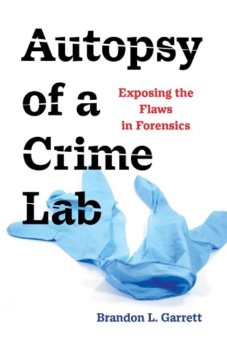 [object Object] «Autopsy of a Crime Lab: Exposing the Flaws in Forensics», автор Брендон Л. Гарретт - фото №1