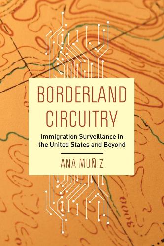 Бумажная книга «Borderland Circuitry: Immigration Surveillance in the United States and Beyond», автор Ана Муньис - фото №1