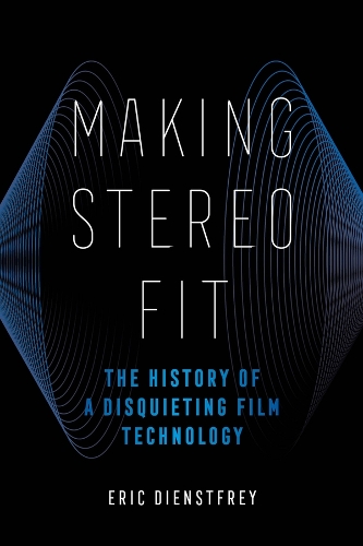 Бумажная книга «Making Stereo Fit: The History of a Disquieting Film Technology», автор Эрик Динстфри - фото №1
