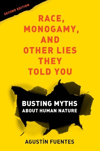 Бумажная книга «Race, Monogamy, and Other Lies They Told You, Second Edition: Busting Myths about Human Nature», автор Агустин Фуэнтес - фото №1