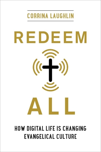 Паперова книга «Redeem All: How Digital Life Is Changing Evangelical Culture», автор Корріна Лафлін - фото №1