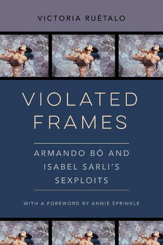 Паперова книга «Violated Frames: Armando Bó and Isabel Sarli's Sexploits», автор Вікторія Руетало - фото №1