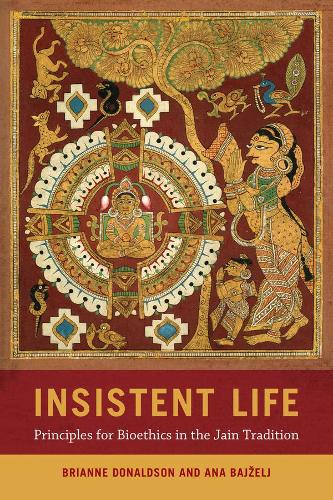 Паперова книга «Insistent Life: Principles for Bioethics in the Jain Tradition», авторів Ана Байжель, Бріан Дональдсон - фото №1