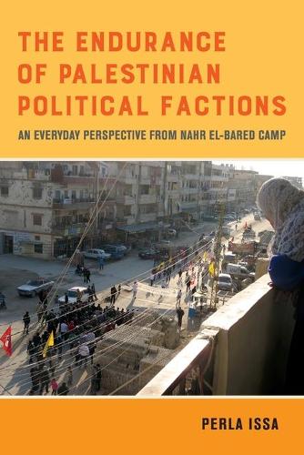 Бумажная книга «The Endurance of Palestinian Political Factions: An Everyday Perspective from Nahr el-Bared Camp», автор Перла Исса - фото №1