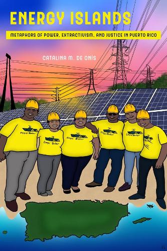Бумажная книга «Energy Islands: Metaphors of Power, Extractivism, and Justice in Puerto Rico», автор Каталина М. де Онис - фото №1