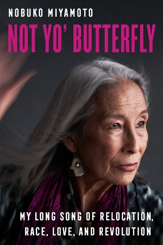 Паперова книга «Not Yo' Butterfly: My Long Song of Relocation, Race, Love, and Revolution», автор Нобуко Міямото - фото №1